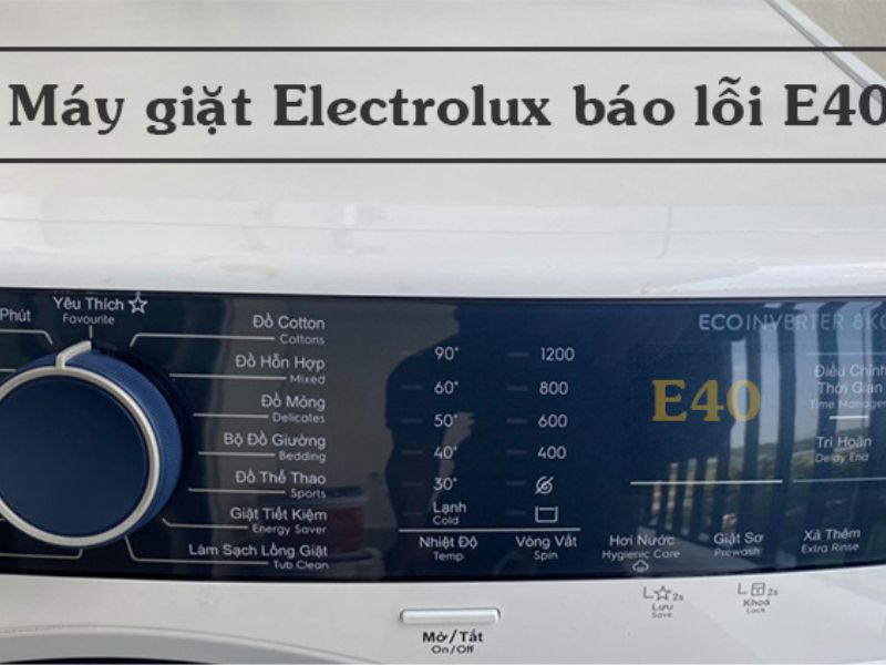 Dấu hiệu nhận biết lỗi E40 máy giặt Electrolux