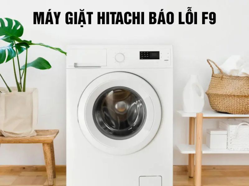 Dấu hiệu nhận biết máy giặt Hitachi báo lỗi F9