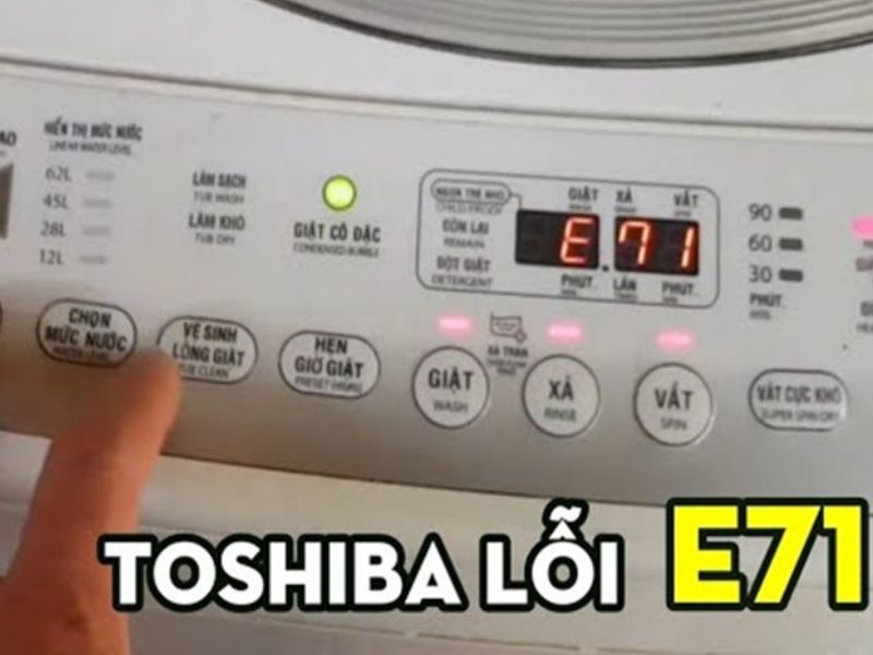 Dấu hiệu nhận biết máy giặt Toshiba báo lỗi E71