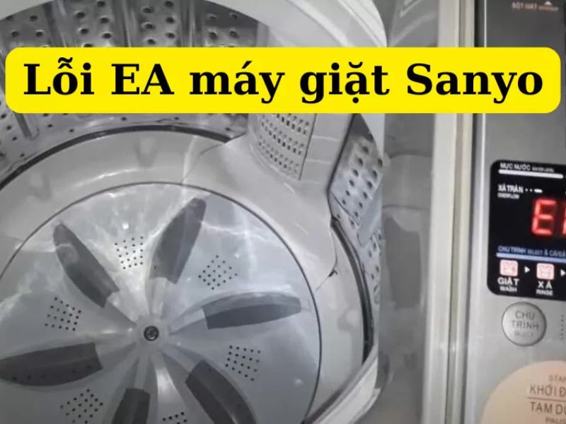 Nguyên nhân và cách khắc phục lỗi EA máy giặt Sanyo 