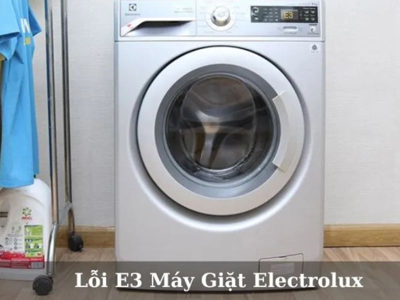 Nguyên nhân và cách sửa lỗi máy giặt Electrolux báo lỗi E3