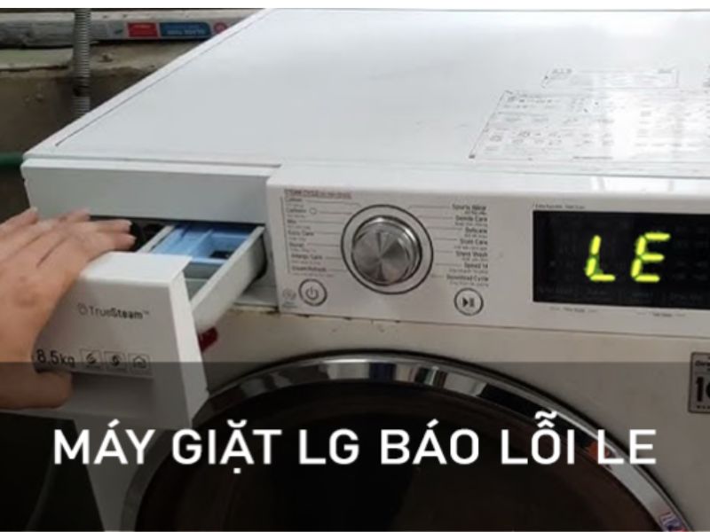 Nguyên nhân và cách sửa lỗi máy giặt LG báo lỗi LE