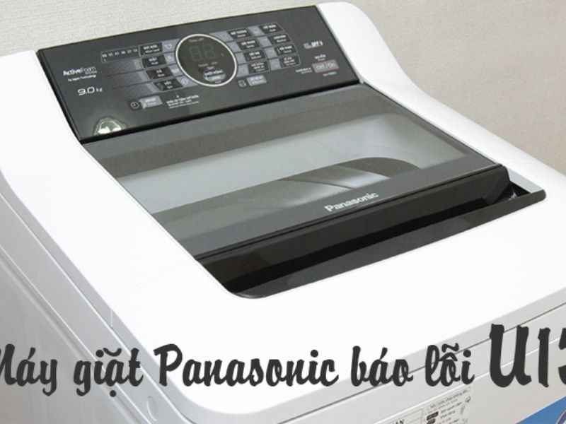 Dấu hiệu nhận biết máy giặt Panasonic báo lỗi U13