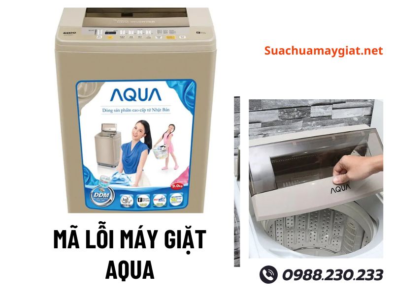 Tổng hợp các mã lỗi máy giặt Aqua